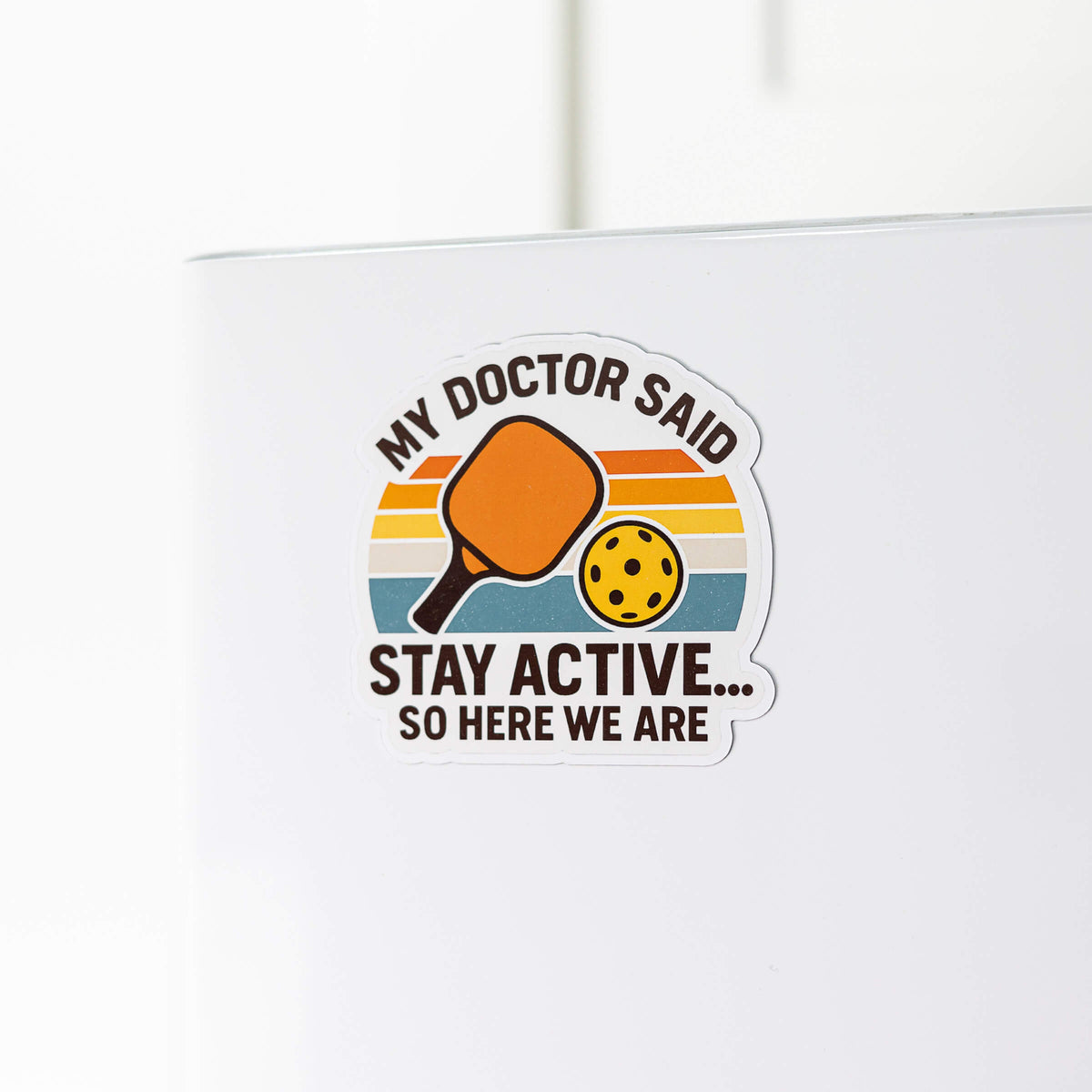 My Doctor Said Stay Active Pickleball Magnet