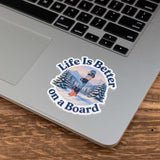 Life Is Better on a Board Snowboard Sticker