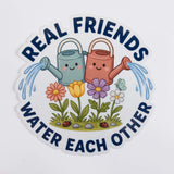 Real Friends Water Each Other Sticker