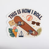 This Is How I Roll Skateboard Sticker