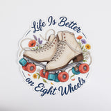 Life Is Better on Eight Wheels Roller Skating Sticker