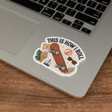 This Is How I Roll Skateboard Sticker